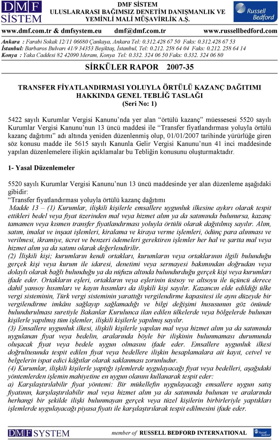 258 64 04 Faks: 0.212. 258 64 14 Konya : Yaka Caddesi 82 42090 Meram, Konya Tel: 0.332.