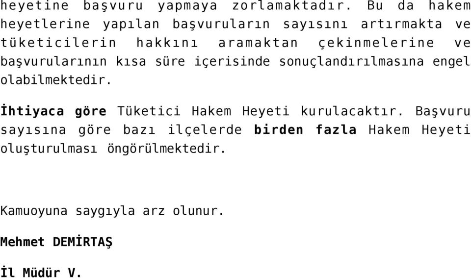 çekinmelerine ve başvurularının kısa süre içerisinde sonuçlandırılmasına engel olabilmektedir.