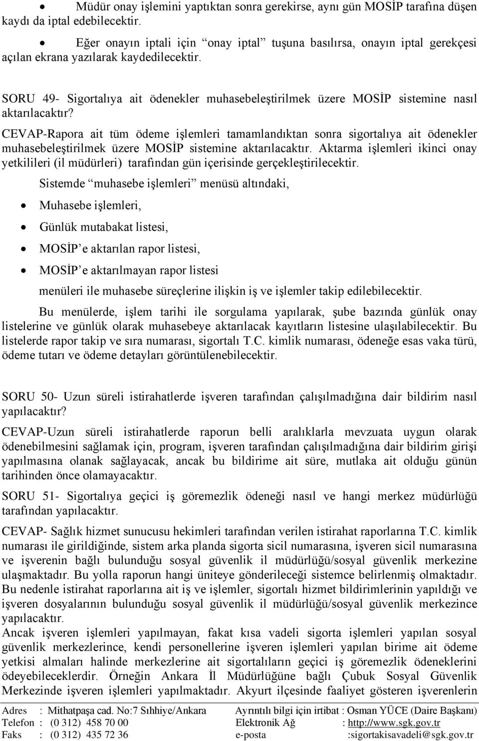 SORU 49- Sigortalıya ait ödenekler muhasebeleştirilmek üzere MOSİP sistemine nasıl aktarılacaktır?