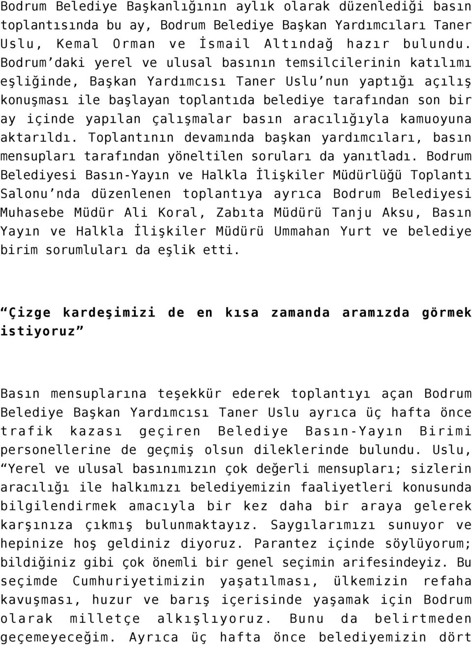 çalışmalar basın aracılığıyla kamuoyuna aktarıldı. Toplantının devamında başkan yardımcıları, basın mensupları tarafından yöneltilen soruları da yanıtladı.