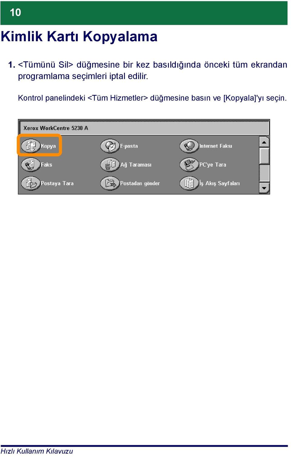 tüm ekrandan programlama seçimleri iptal edilir.