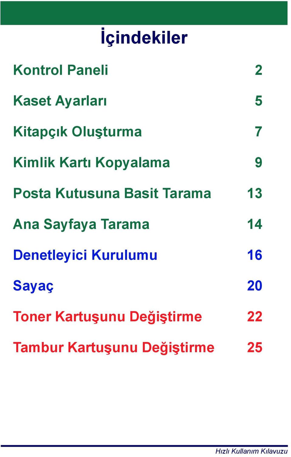 Tarama 13 Ana Sayfaya Tarama 14 Denetleyici Kurulumu 16