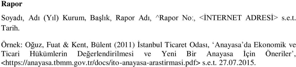 Örnek: Oğuz, Fuat & Kent, Bülent (2011) İstanbul Ticaret Odası, Anayasa da Ekonomik