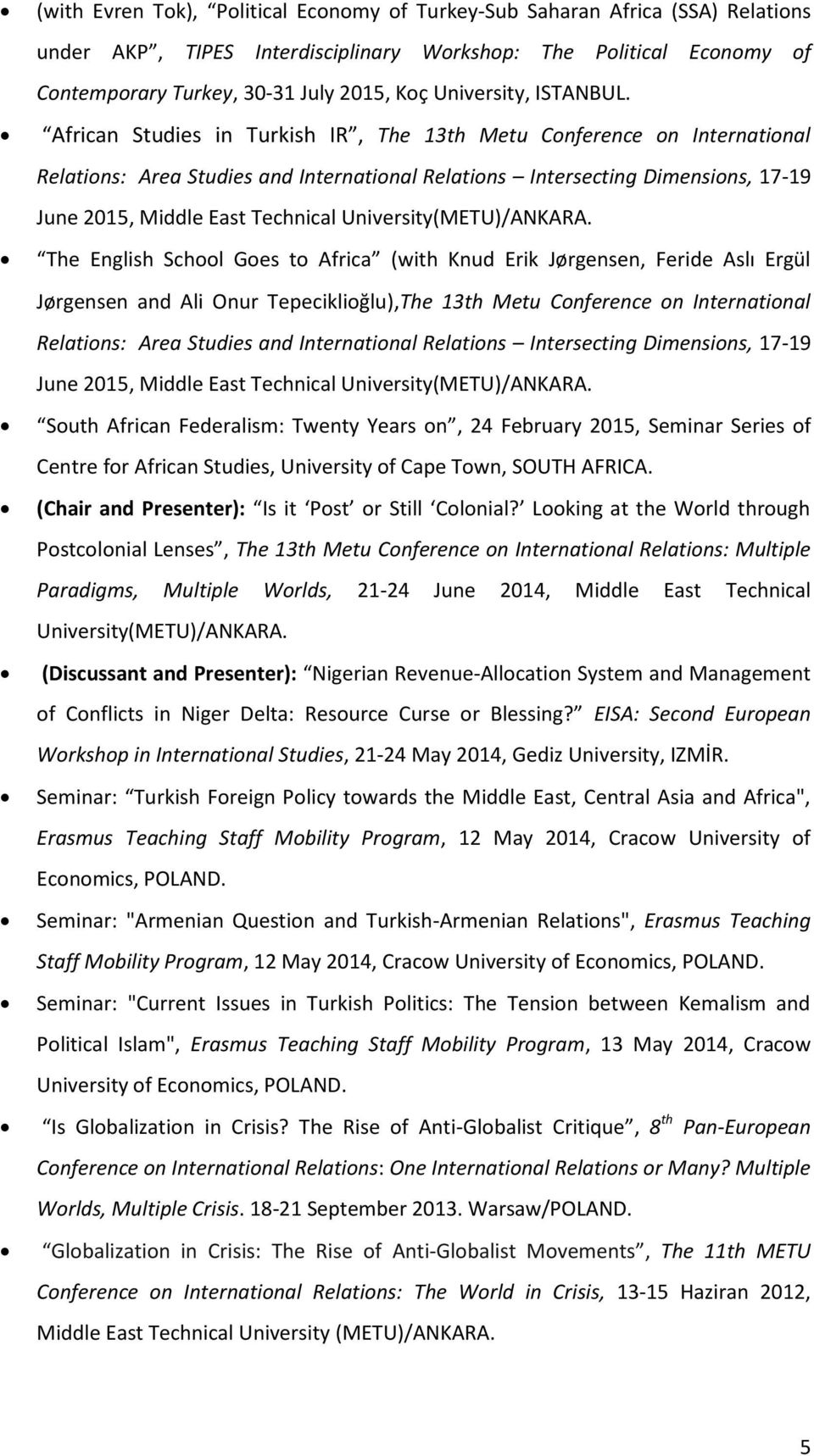 African Studies in Turkish IR, The 13th Metu Conference on International Relations: Area Studies and International Relations Intersecting Dimensions, 17-19 June 2015, Middle East Technical