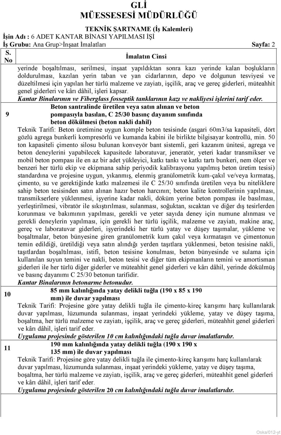 Kantar Binalarının ve Fiberglass fosseptik tanklarının kazı ve nakliyesi işlerini tarif eder.