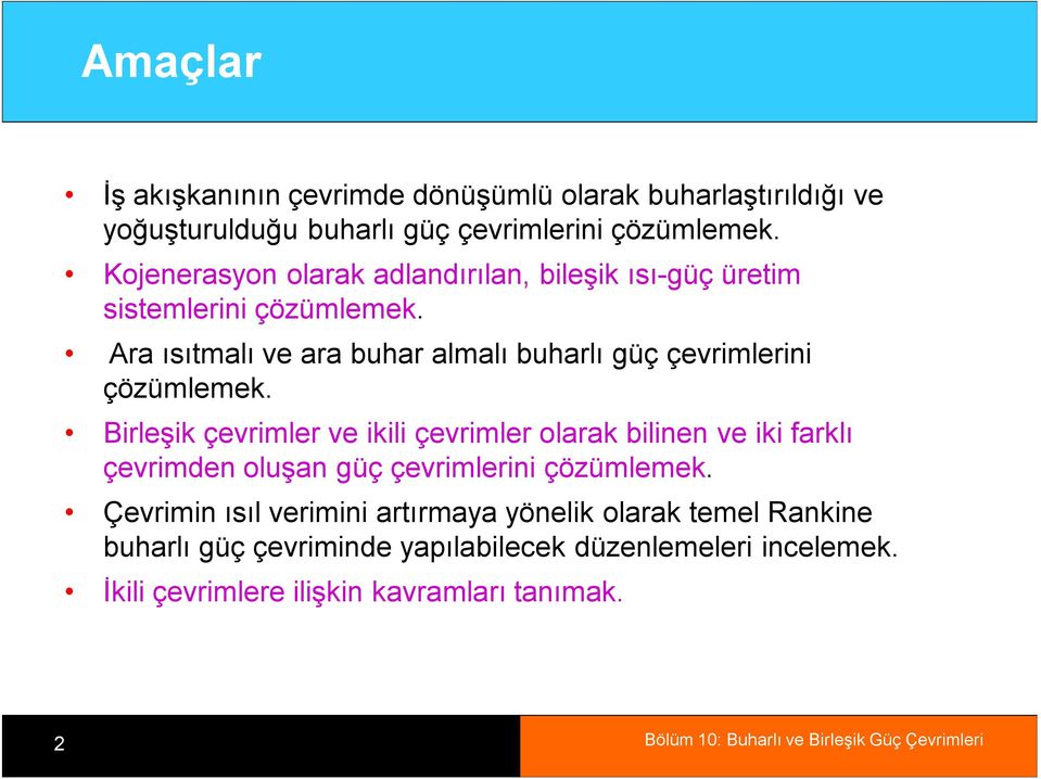 Birleşik çevrimler ve ikili çevrimler olarak bilinen ve iki farklı çevrimden oluşan güç çevrimlerini çözümlemek.