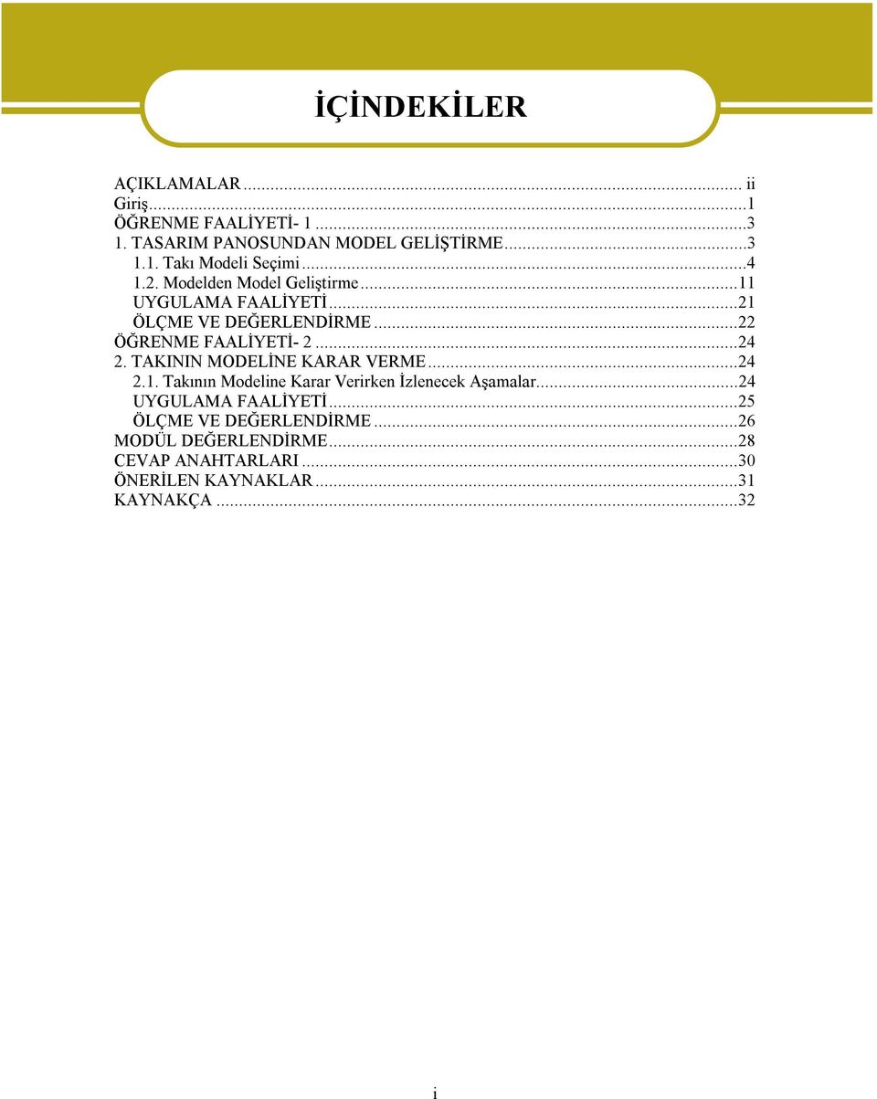 TAKININ MODELİNE KARAR VERME...24 2.1. Takının Modeline Karar Verirken İzlenecek Aşamalar...24 UYGULAMA FAALİYETİ.