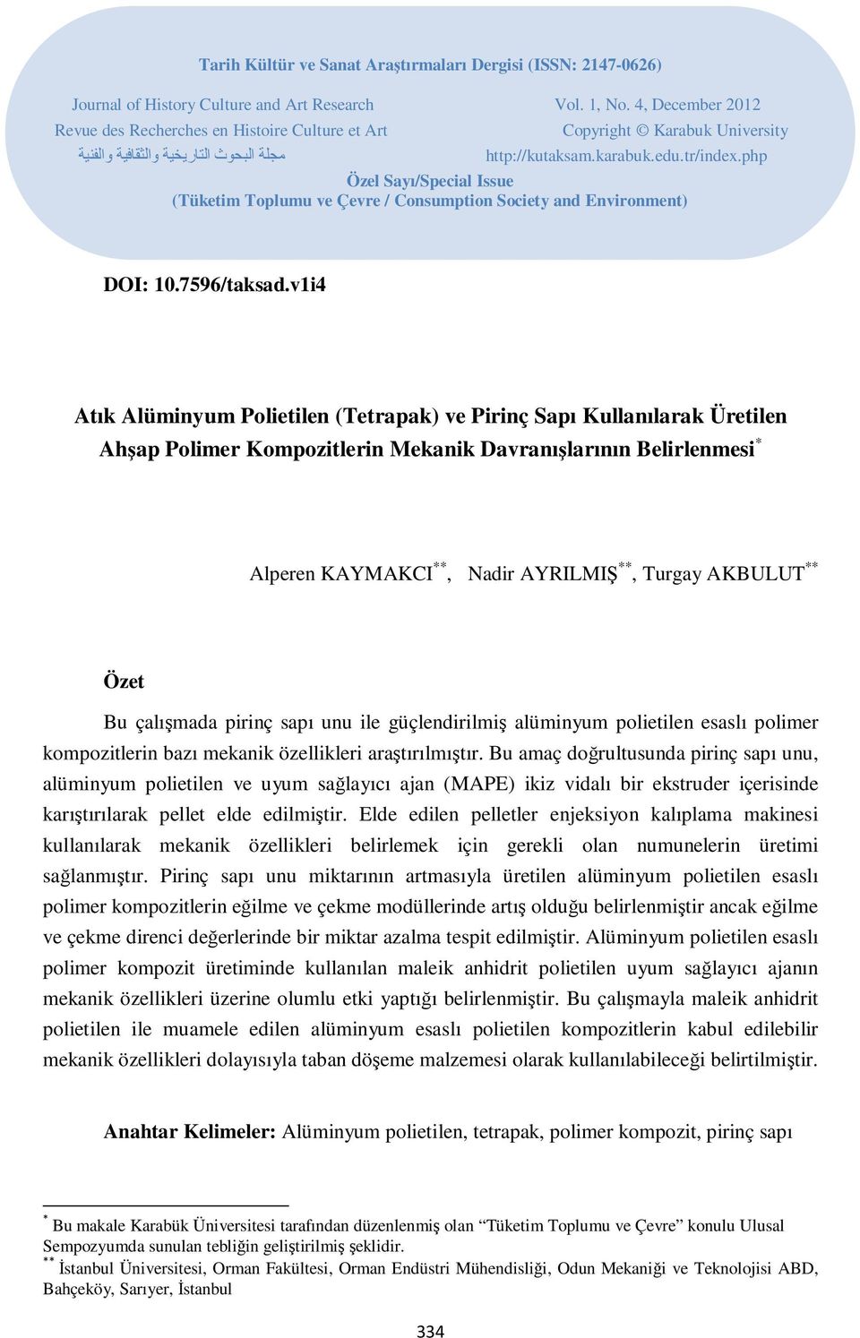 php Özel Sayı/Special Issue (Tüketim Toplumu ve Çevre / Consumption Society and Environment) DOI: 10.7596/taksad.