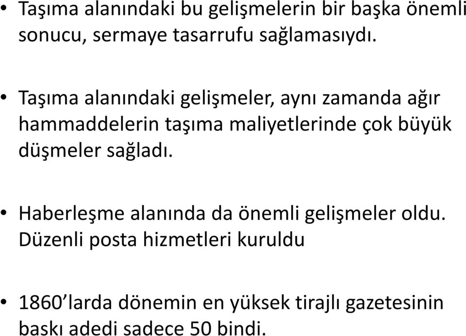 büyük düşmeler sağladı. Haberleşme alanında da önemli gelişmeler oldu.