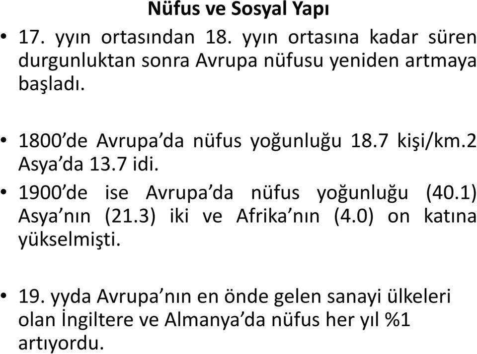 1800 de Avrupa da nüfus yoğunluğu 18.7 kişi/km.2 Asya da 13.7 idi.