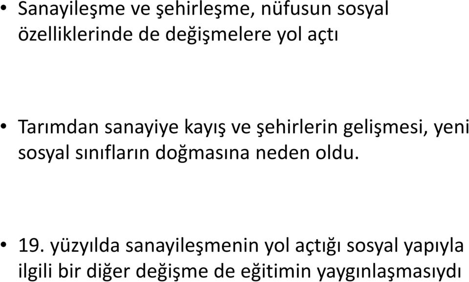 yeni sosyal sınıfların doğmasına neden oldu. 19.