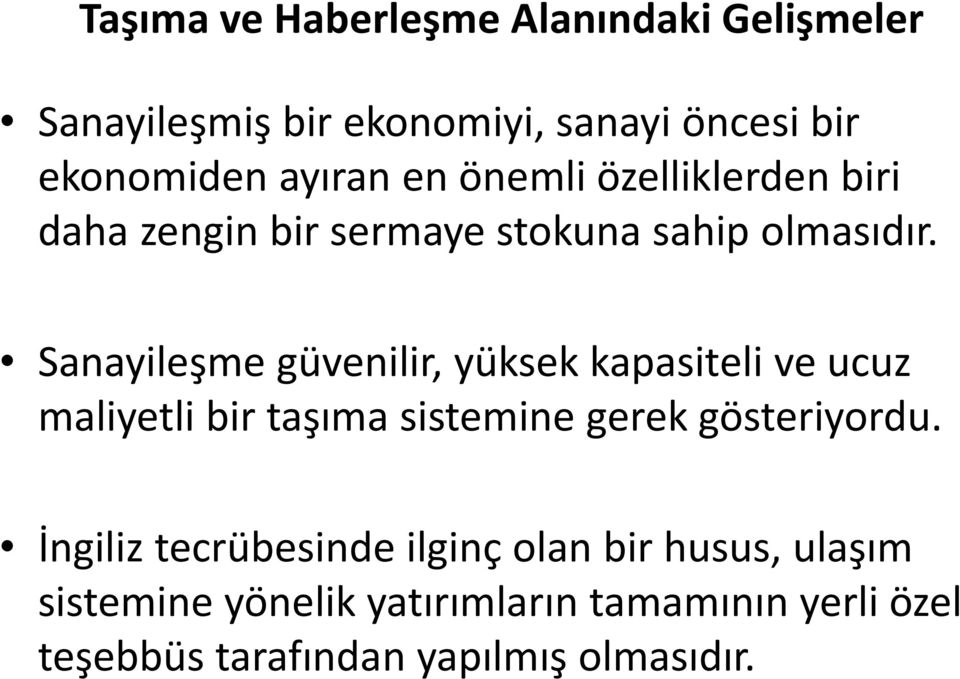 Sanayileşme güvenilir, yüksek kapasiteli ve ucuz maliyetli bir taşıma sistemine gerek gösteriyordu.