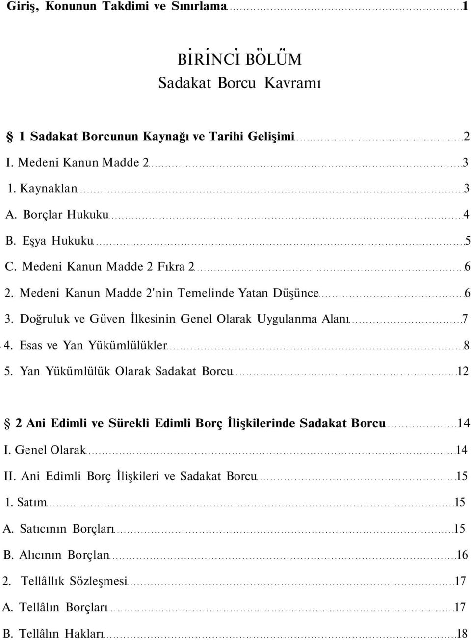 Doğruluk ve Güven İlkesinin Genel Olarak Uygulanma Alanı 7 4. Esas ve Yan Yükümlülükler 8 5.