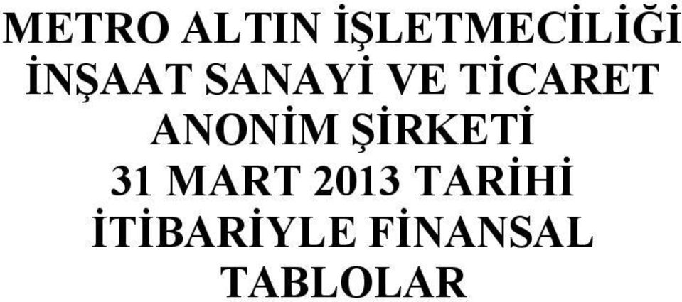 ANONİM ŞİRKETİ 31 MART 2013