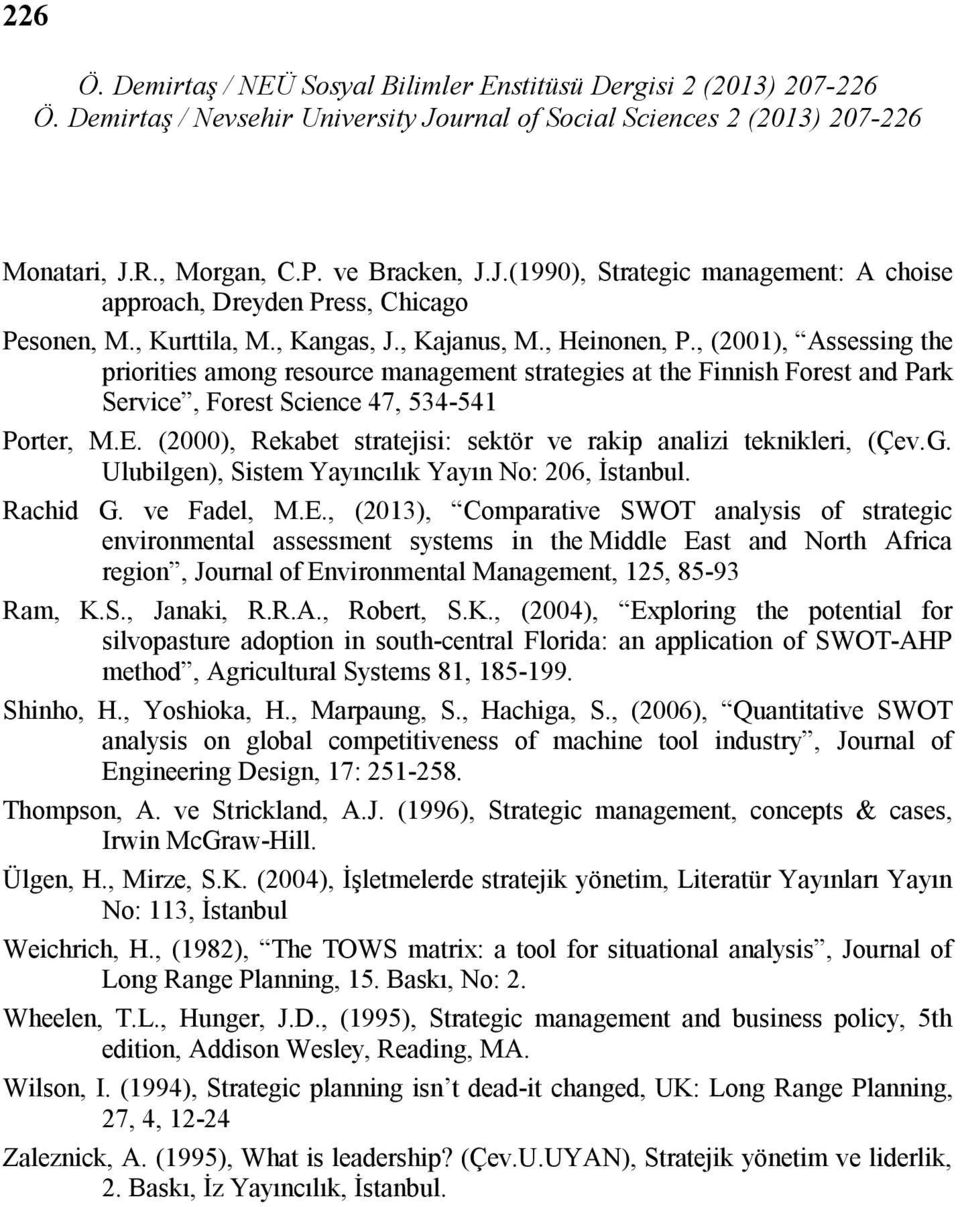 , (2001), Assessing the priorities among resource management strategies at the Finnish Forest and Park Service, Forest Science 47, 534-541 Porter, M.E.