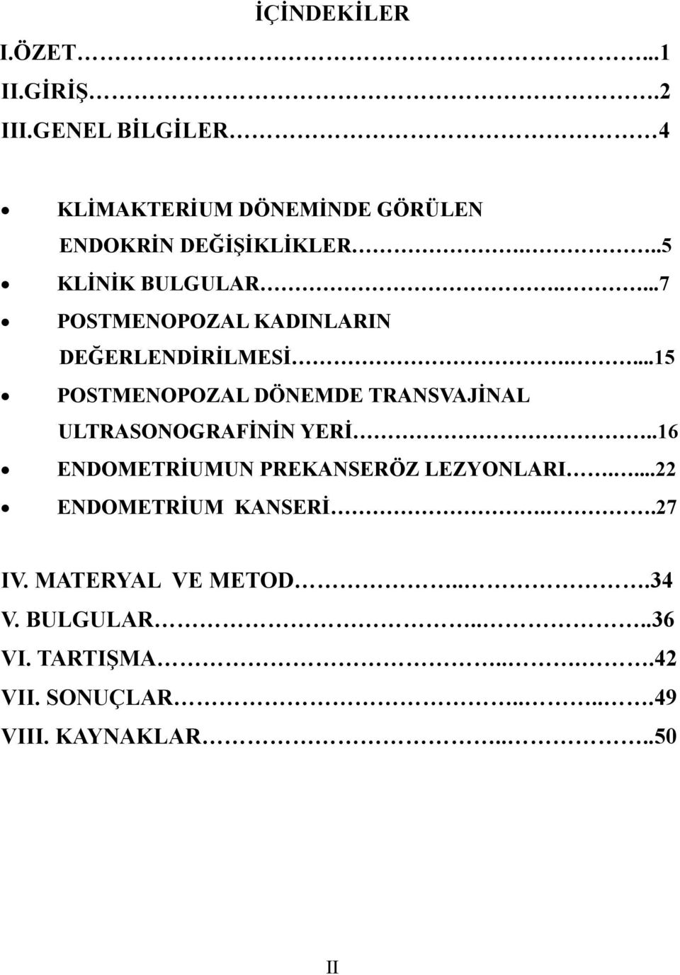 ...7 POSTMENOPOZAL KADINLARIN DEĞERLENDİRİLMESİ.