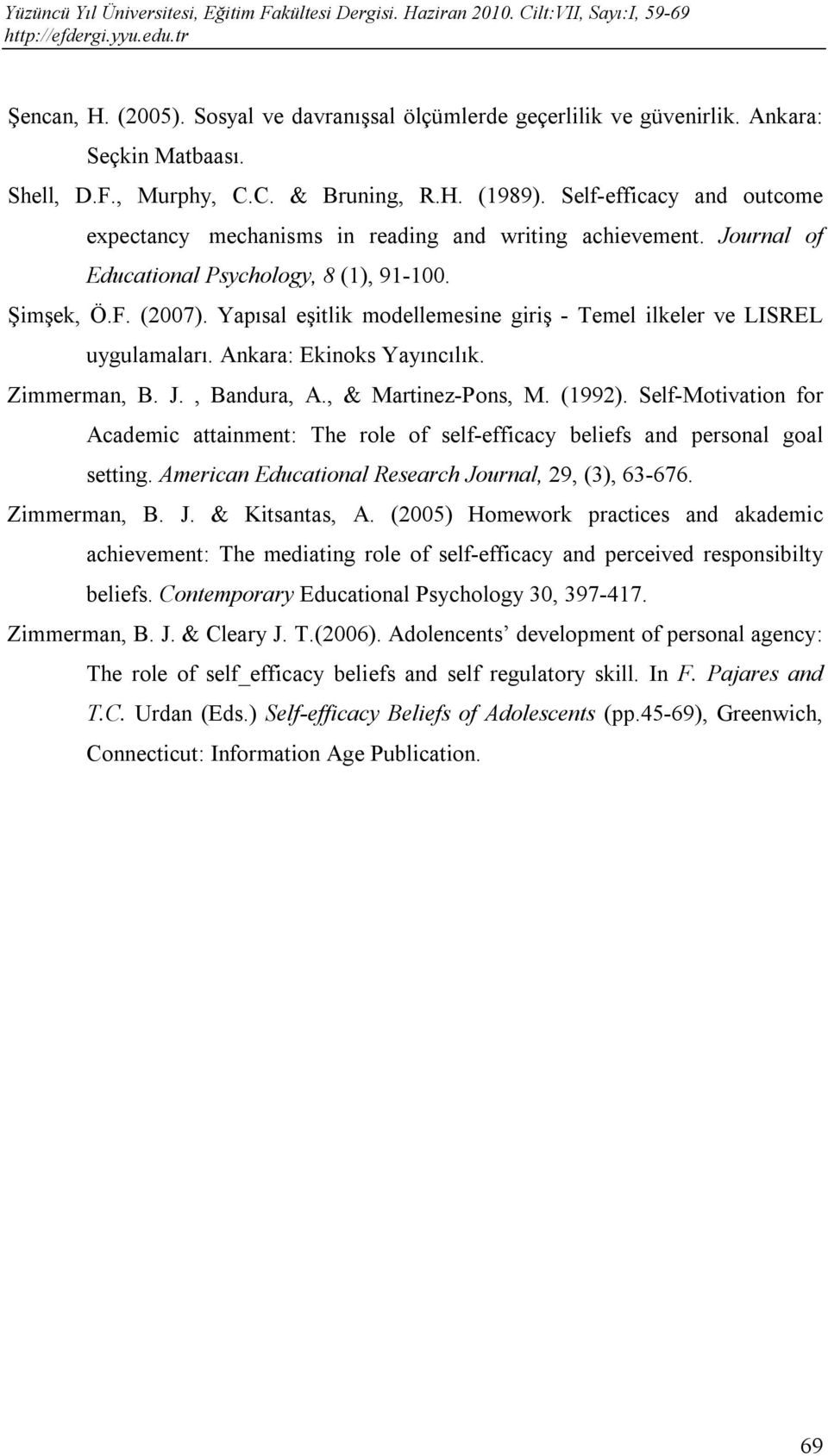 Yapısal eşitlik modellemesine giriş - Temel ilkeler ve LISREL uygulamaları. Ankara: Ekinoks Yayıncılık. Zimmerman, B. J., Bandura, A., & Martinez-Pons, M. (1992).