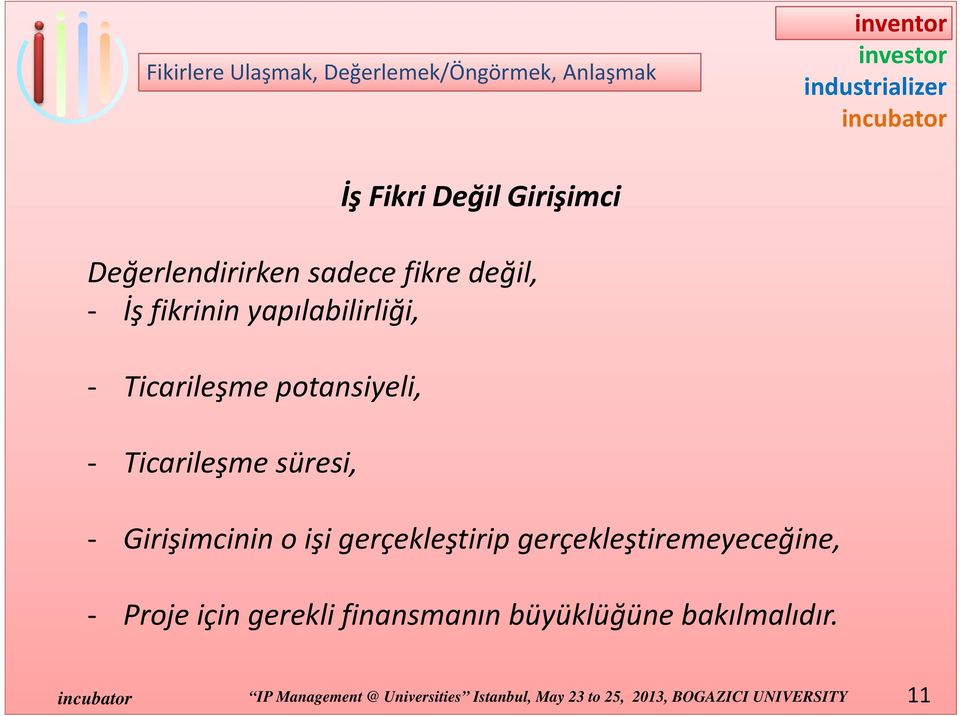 Girişimcinin o işi gerçekleştirip gerçekleştiremeyeceğine, Projeiçin gerekli