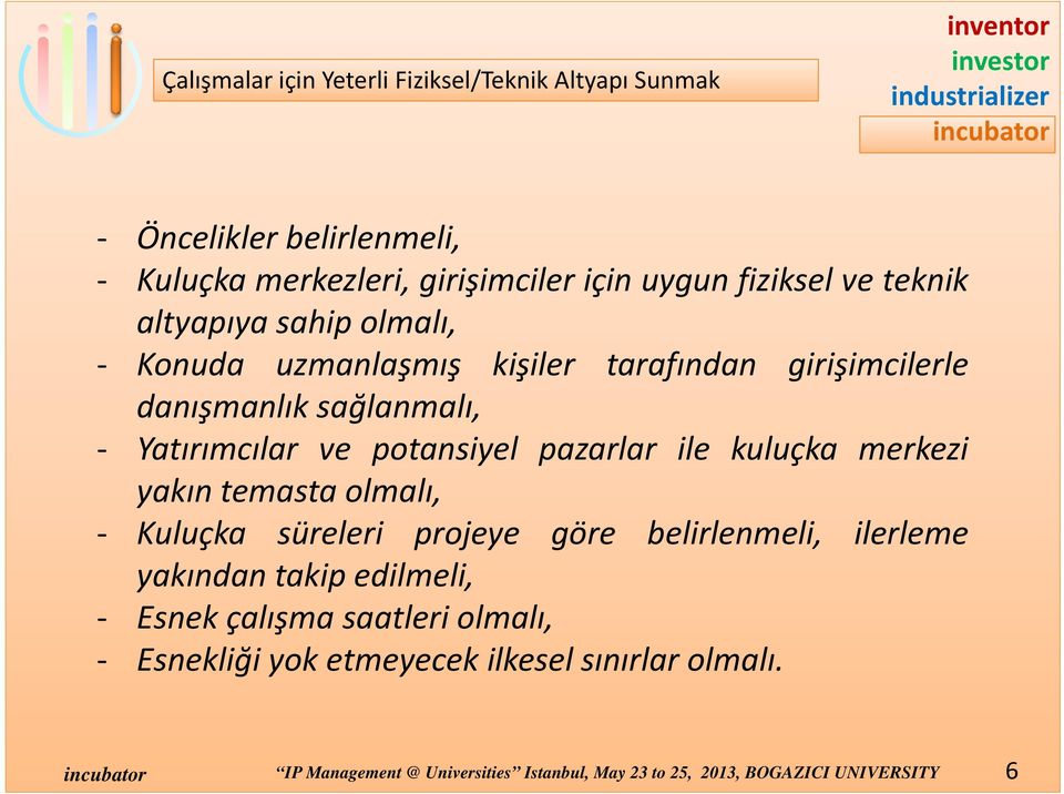 pazarlar ile kuluçka merkezi yakın temasta olmalı, Kuluçka süreleri projeye göre belirlenmeli, ilerleme yakından takip edilmeli,