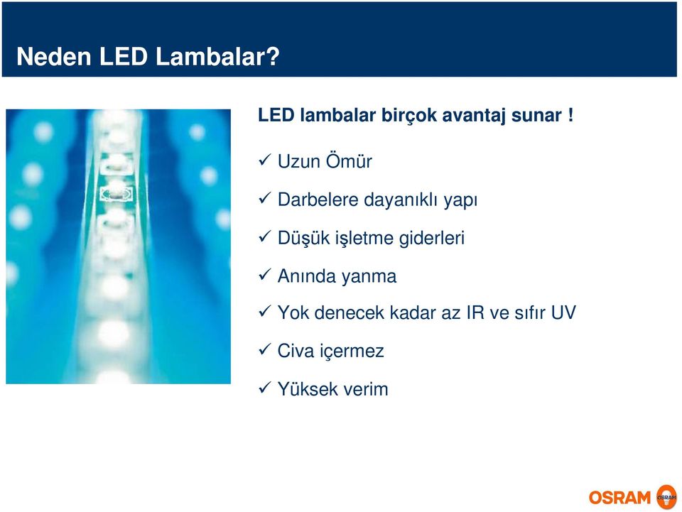 Uzun Ömür Darbelere dayanıklı yapı Düşük