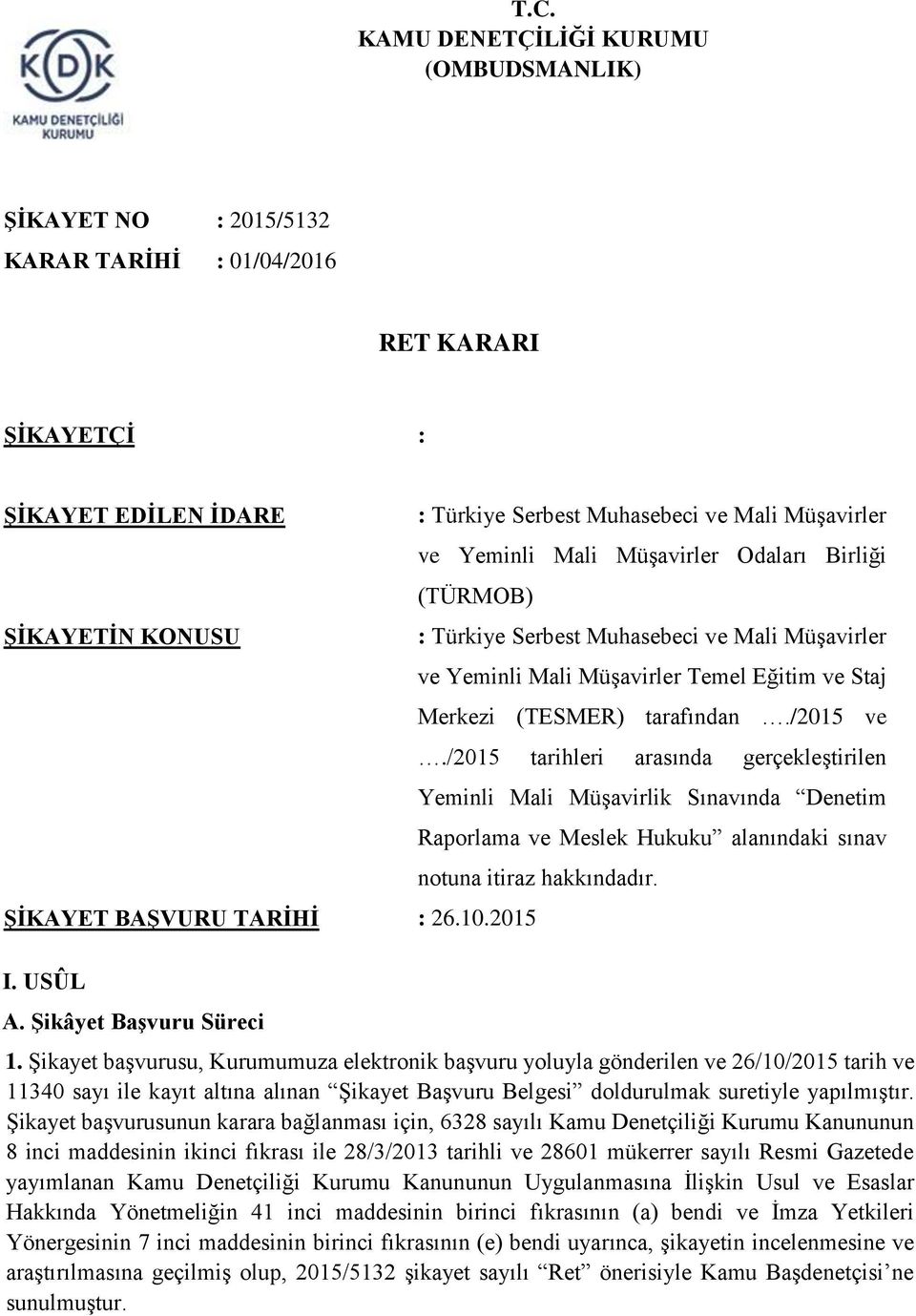 Şikâyet Başvuru Süreci : Türkiye Serbest Muhasebeci ve Mali Müşavirler ve Yeminli Mali Müşavirler Temel Eğitim ve Staj Merkezi (TESMER) tarafından./2015 ve.