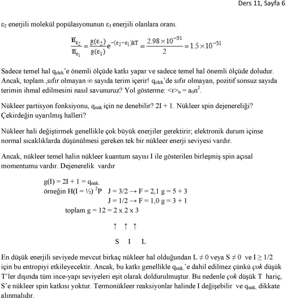 Nükleer partisyon fonksiyonu, q nük in ne denebilir? 2I + 1. Nükleer spin dejenereliği? Çekirdeğin uyarılmış halleri?
