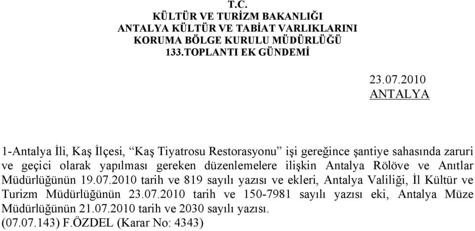 yapılması gereken düzenlemelere ilişkin Antalya Rölöve ve Anıtlar Müdürlüğünün 19.07.