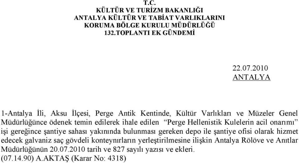 edilerek ihale edilen Perge Hellenistik Kulelerin acil onarımı işi gereğince şantiye sahası yakınında bulunması gereken