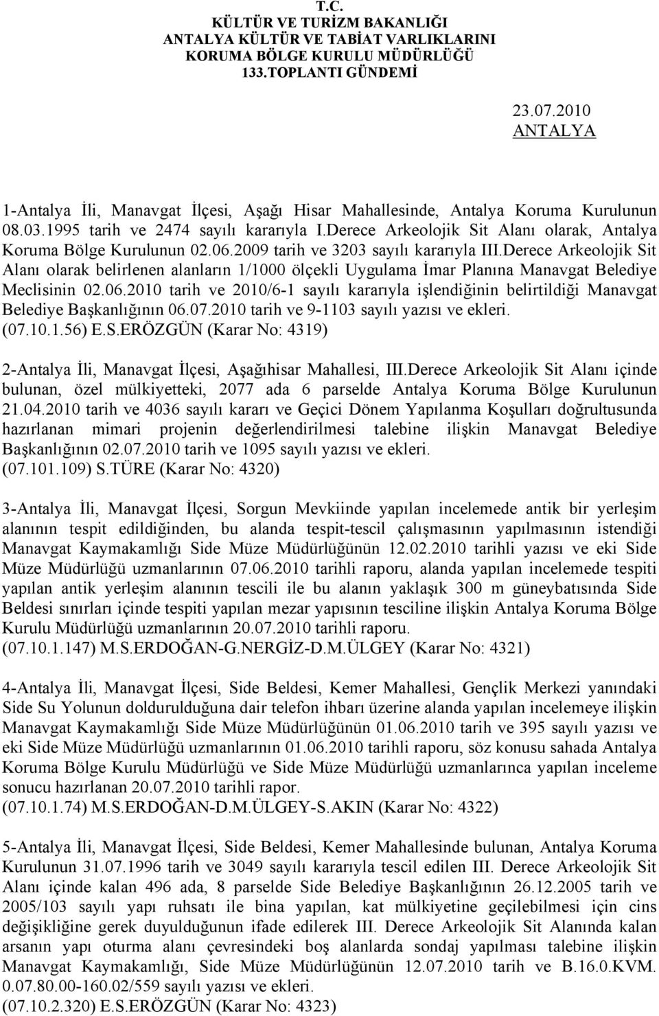 Derece Arkeolojik Sit Alanı olarak belirlenen alanların 1/1000 ölçekli Uygulama İmar Planına Manavgat Belediye Meclisinin 02.06.