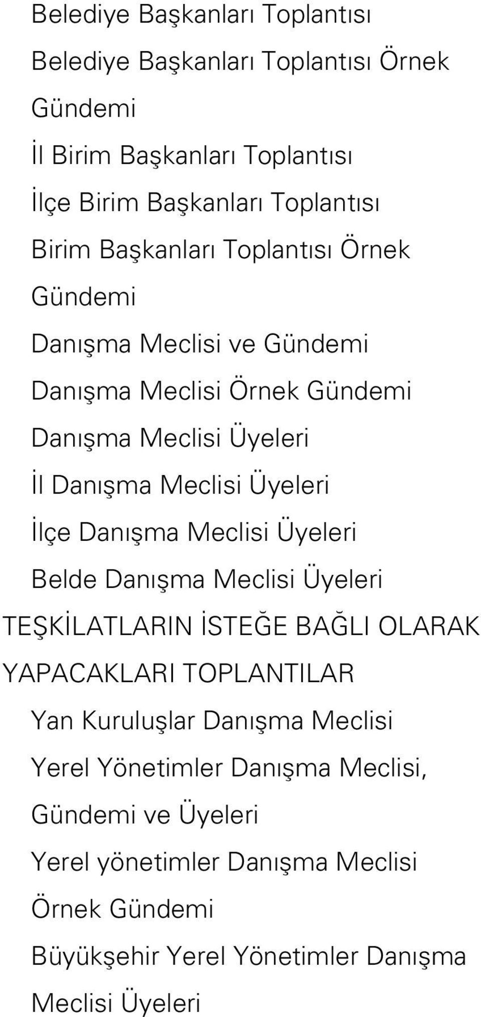 İlçe Danışma Meclisi Üyeleri Belde Danışma Meclisi Üyeleri TEŞKİLATLARIN İSTEĞE BAĞLI OLARAK YAPACAKLARI TOPLANTILAR Yan Kuruluşlar Danışma Meclisi