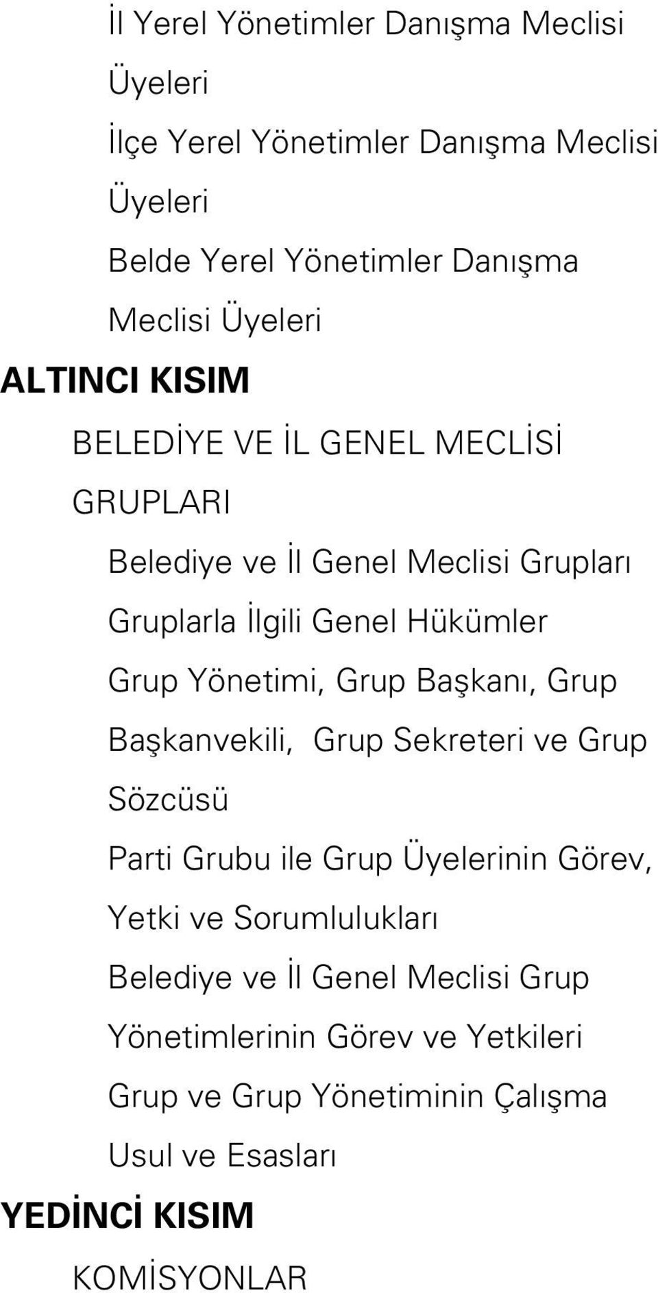 Yönetimi, Grup Başkanı, Grup Başkanvekili, Grup Sekreteri ve Grup Sözcüsü Parti Grubu ile Grup Üyelerinin Görev, Yetki ve