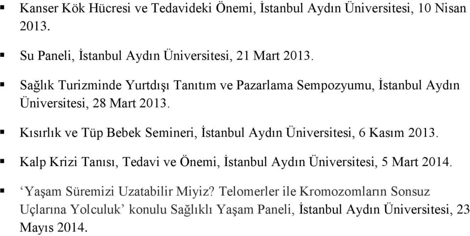 Kısırlık ve Tüp Bebek Semineri, İstanbul Aydın Üniversitesi, 6 Kasım 2013.