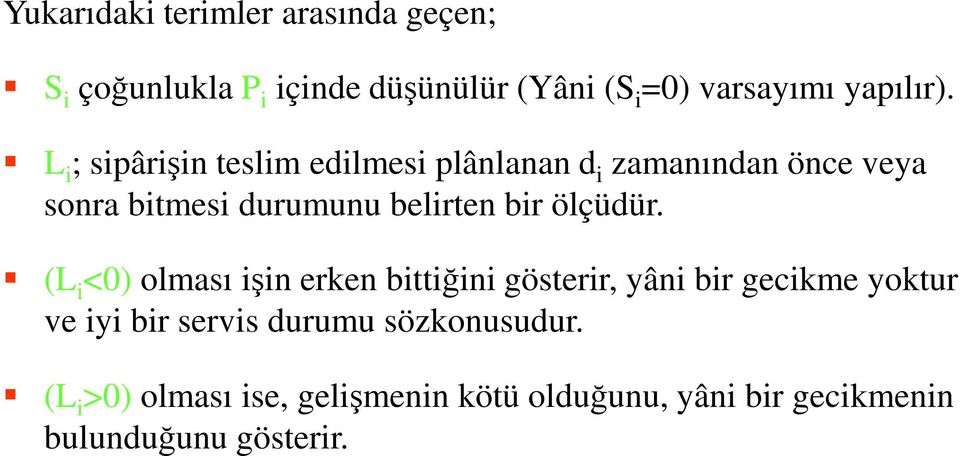 L i ; sipârişin teslim edilmesi plânlanan d i zamanından önce veya sonra bitmesi durumunu belirten bir