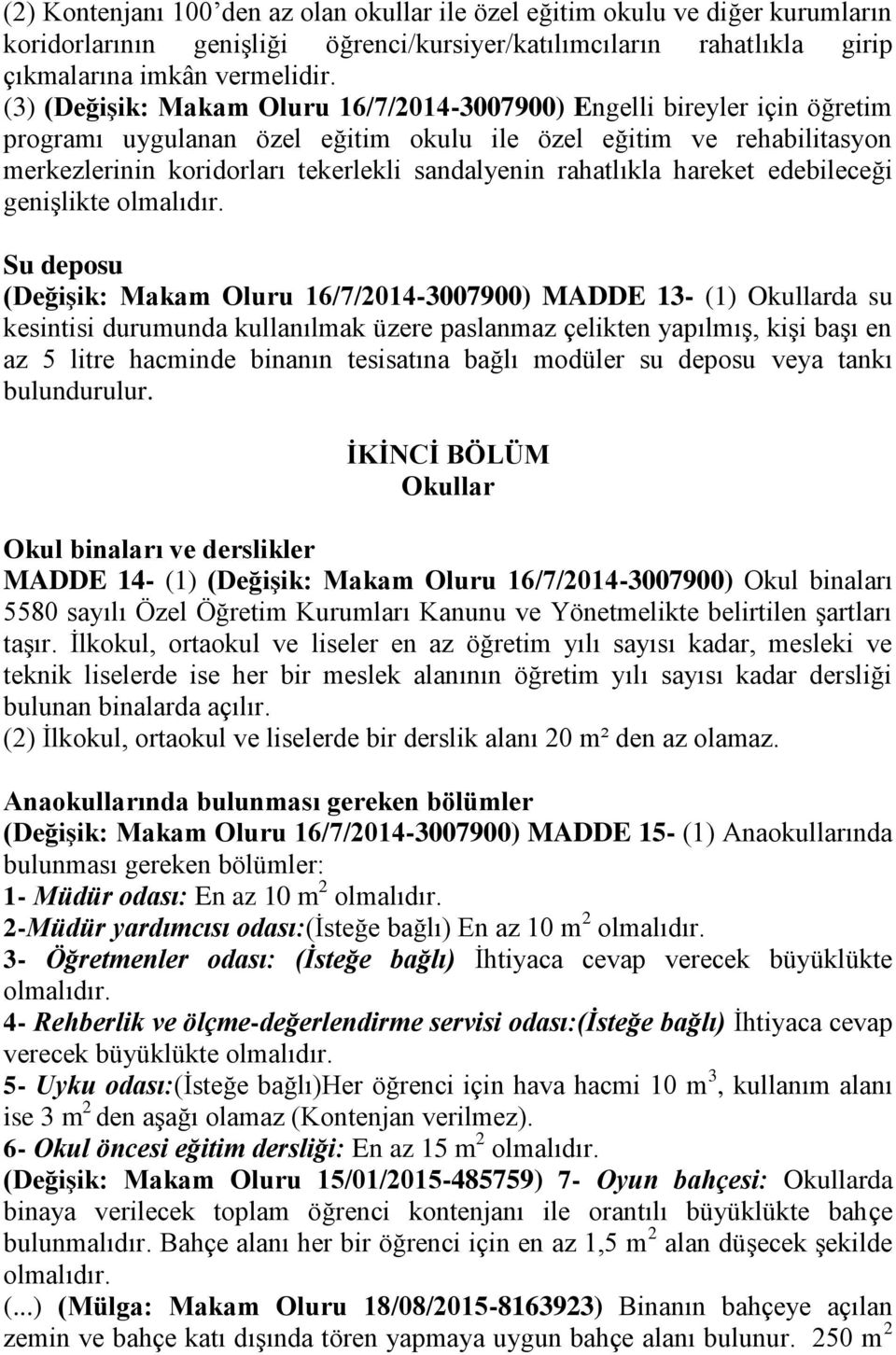 rahatlıkla hareket edebileceği genişlikte olmalıdır.