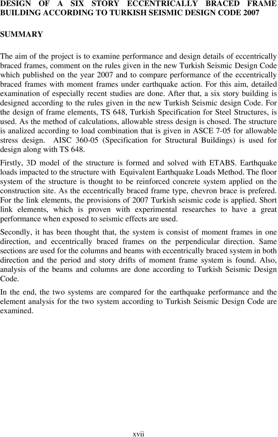 earthquake action. For this aim, detailed examination of especiall recent studies are done.