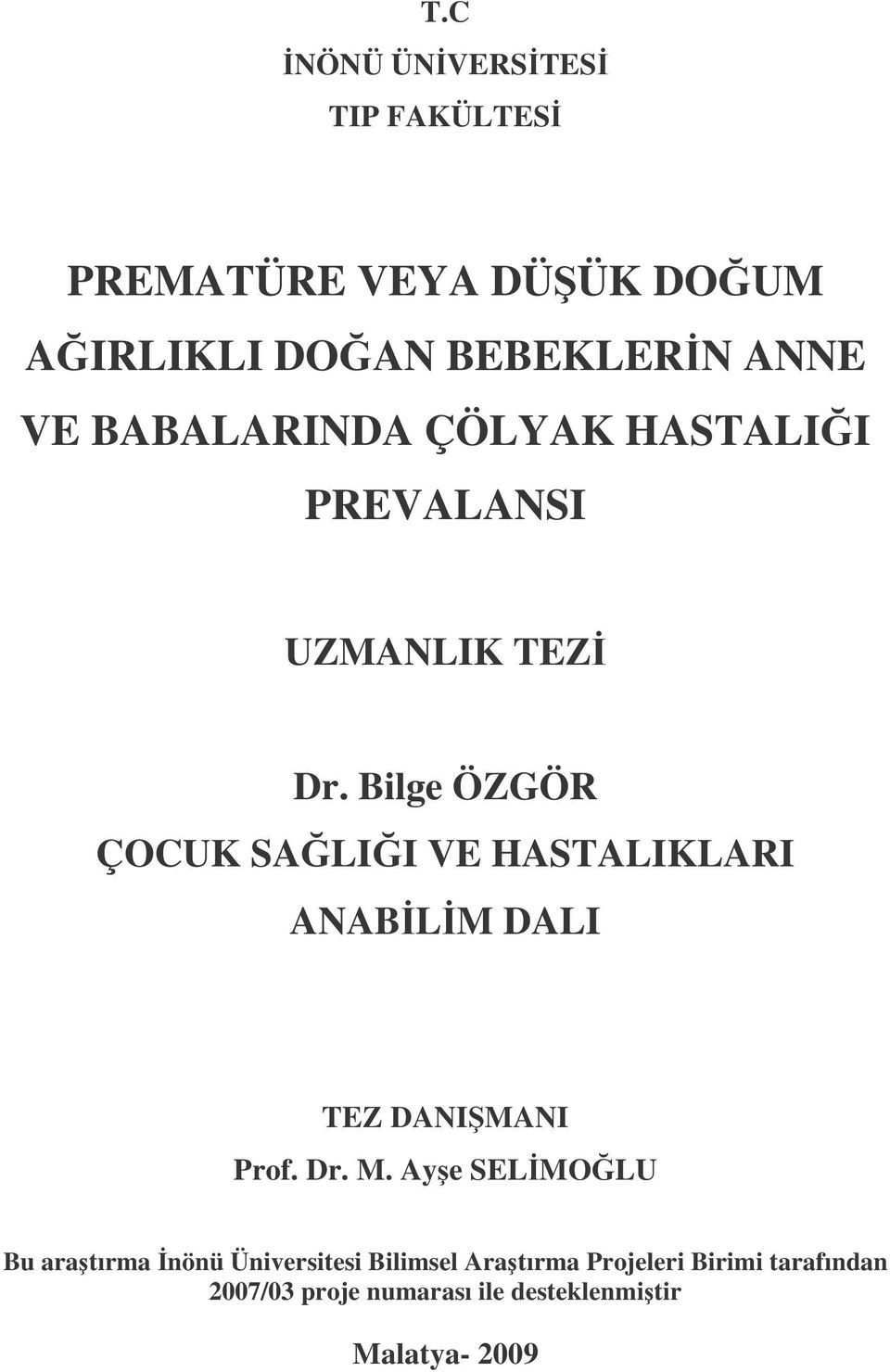 Bilge ÖZGÖR ÇOCUK SALII VE HASTALIKLARI ANABLM DALI TEZ DANIMANI Prof. Dr. M.