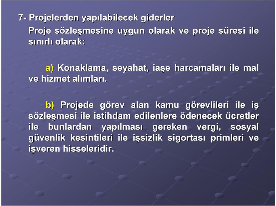 b) Projede görev g alan kamu görevlileri g ile işi sözleşmesi ile istihdam edilenlere ödenecek ücretler