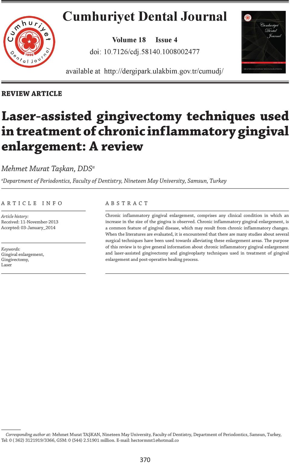 inflammatory gingival enlargement: A review Mehmet Murat Taşkan, DDS a a Department of Periodontics, Faculty of Dentistry, Nineteen May University, Samsun, Turkey ARTICLE INFO Article history: