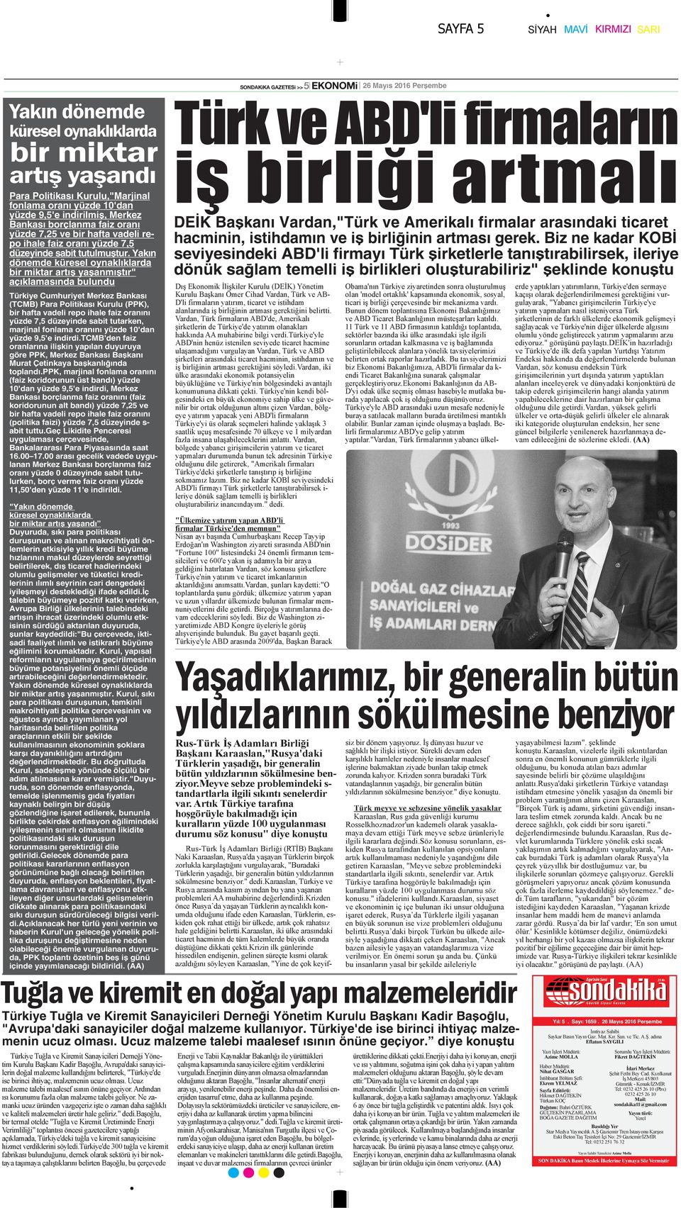 Ykın dönemde küresel oynklıklrd bir miktr rtış yşnmıştır" çıklmsınd bulundu Türkiye Cumhuriyet Merkez Bnksı TCMB) Pr Politiksı Kurulu PPK), bir hft vdeli repo ihle fiz ornını yüzde 7,5 düzeyinde sbit