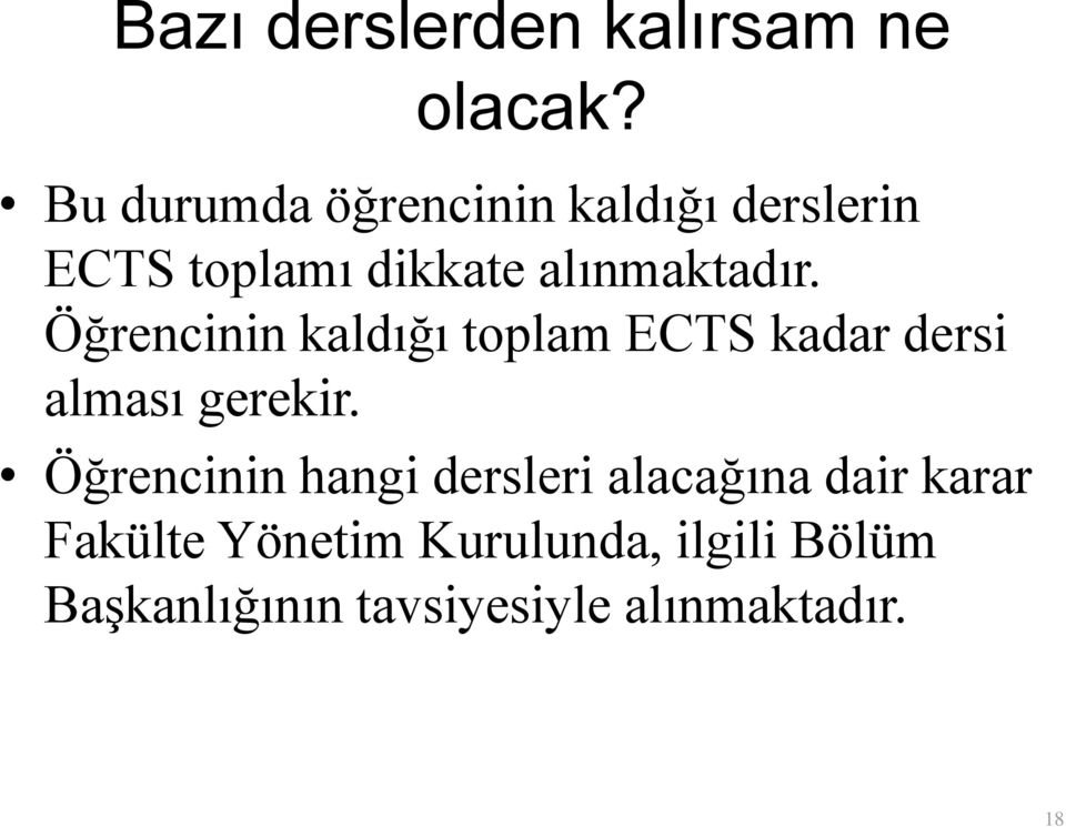 Öğrencinin kaldığı toplam ECTS kadar dersi alması gerekir.