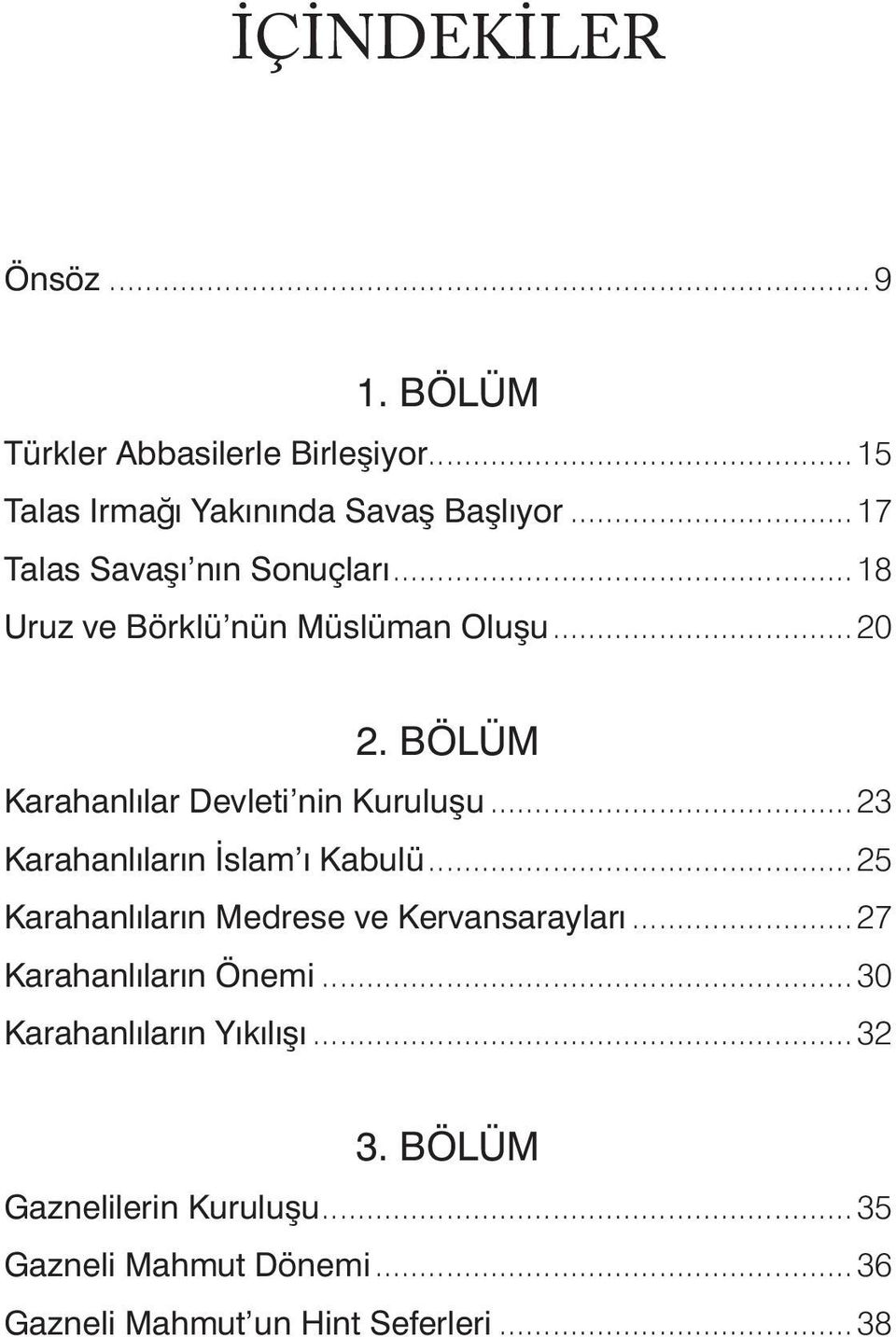 BÖLÜM Karahanlılar Devleti nin Kuruluşu...23 Karahanlıların İslam ı Kabulü.