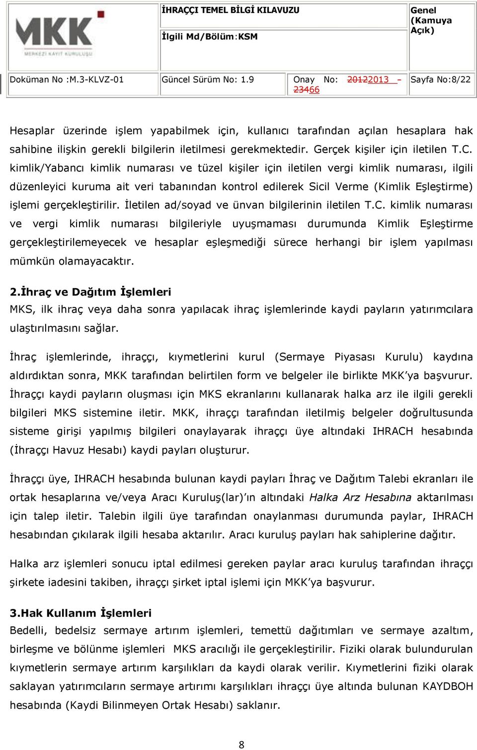 gerçekleştirilir. İletilen ad/syad ve ünvan bilgilerinin iletilen T.C.