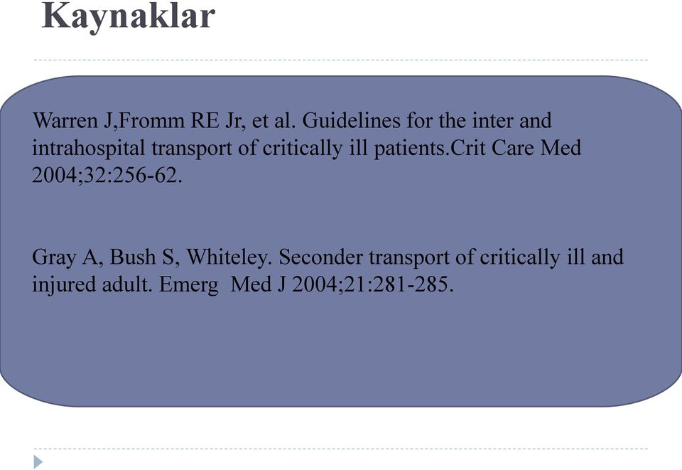 critically ill patients.crit Care Med 2004;32:256-62.