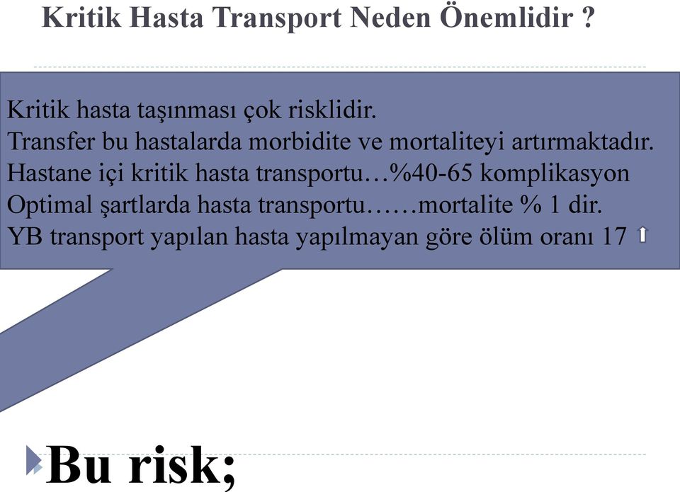 Hastane içi kritik hasta transportu %40-65 komplikasyon Optimal şartlarda