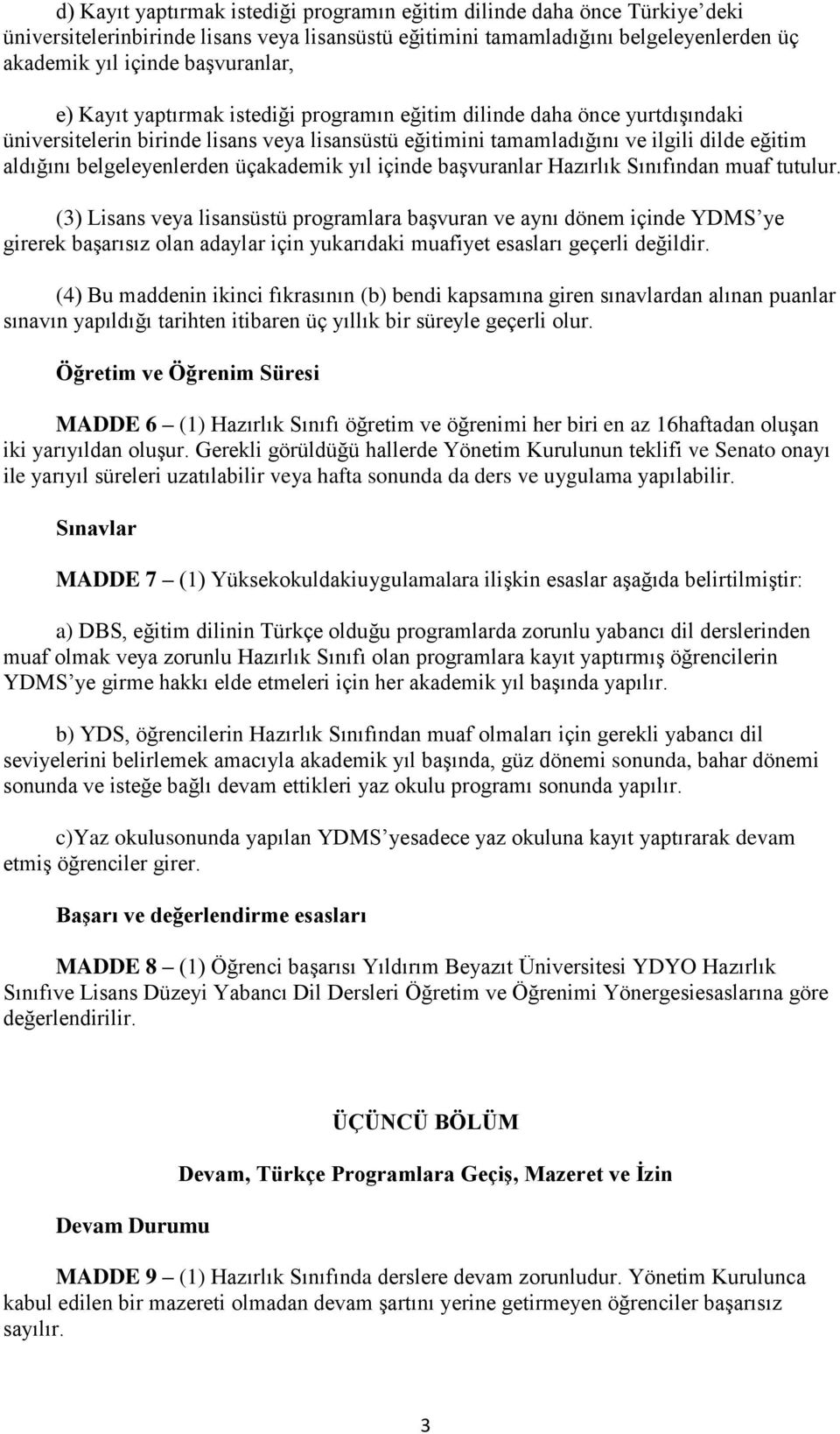 üçakademik yıl içinde başvuranlar Hazırlık Sınıfından muaf tutulur.