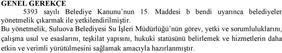 Bu yönetmelik, Suluova Belediyesi Su İşleri Müdürlüğü nün görev, yetki ve sorumluluklarını,