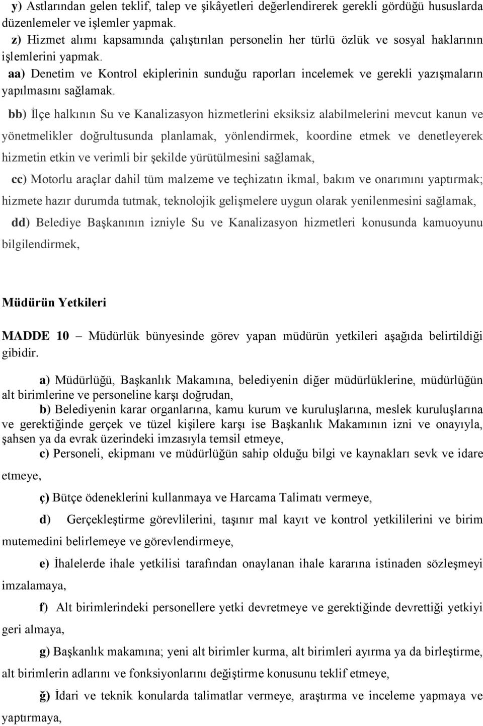 aa) Denetim ve Kontrol ekiplerinin sunduğu raporları incelemek ve gerekli yazışmaların yapılmasını sağlamak.