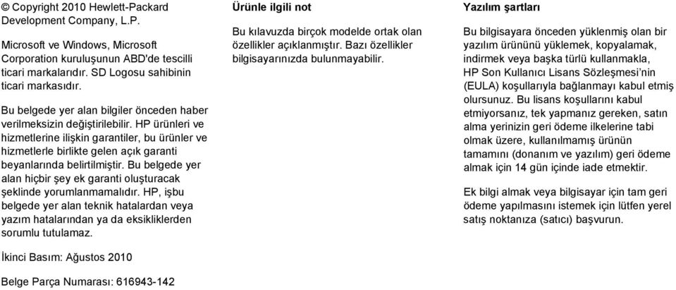 HP ürünleri ve hizmetlerine ilişkin garantiler, bu ürünler ve hizmetlerle birlikte gelen açık garanti beyanlarında belirtilmiştir.