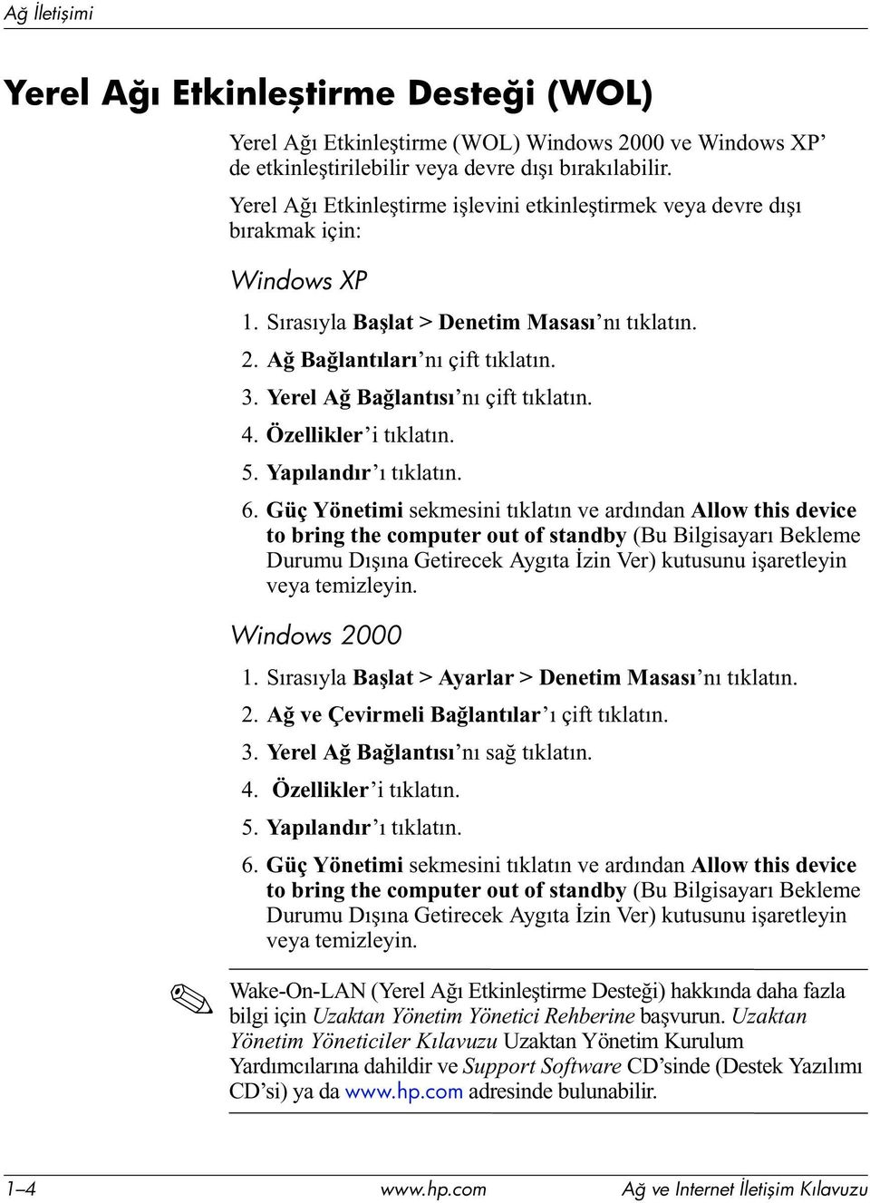 Yerel Ağ Bağlantısı nı çift tıklatın. 4. Özellikler i tıklatın. 5. Yapılandır ı tıklatın. 6.