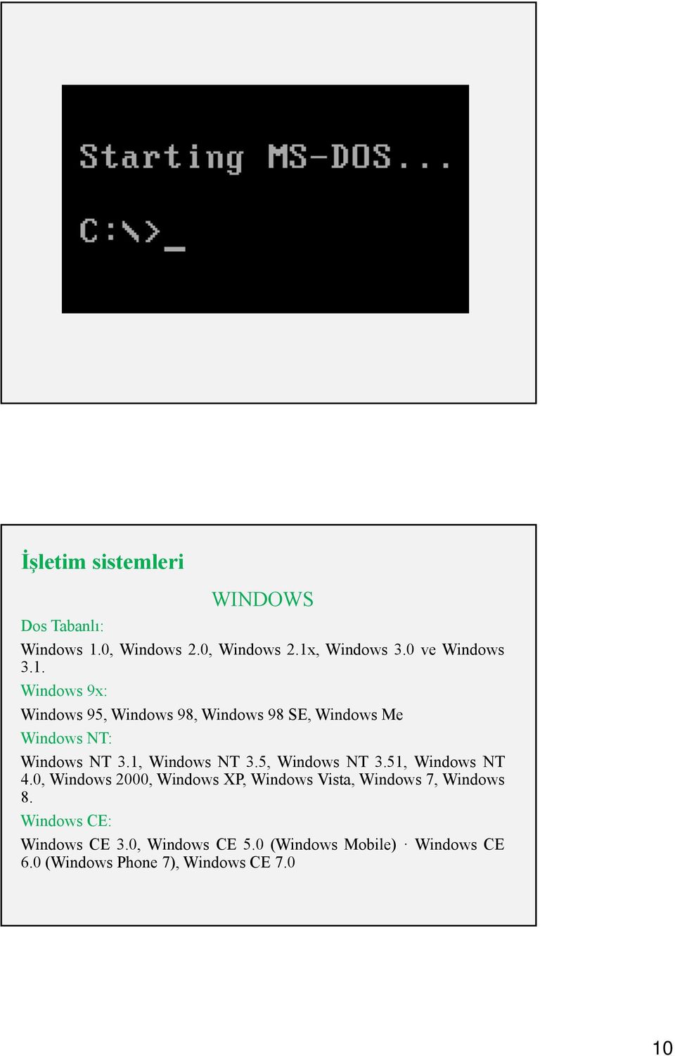 5, Windows NT 3.51, Windows NT 4.0, Windows 2000, Windows XP, Windows Vista, Windows 7, Windows 8.